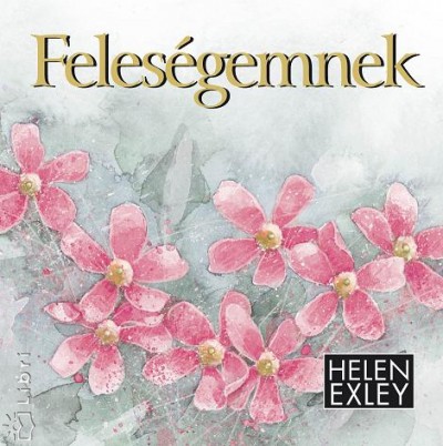 Helen Exley - Pálvölgyi Lídia (Szerk.) - Feleségemnek