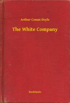 Arthur Conan Doyle - The White Company