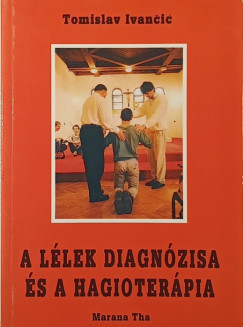 Tomislav Ivancic - A llek diagnzisa s a hagioterpia