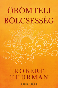 Robert Thurman - Örömteli bölcsesség