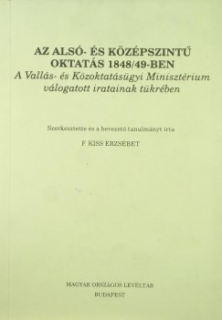 F. Kiss Erzsbet   (Szerk.) - Az als- s kzpszint oktats 1848/49-ben