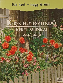 Martin Stangl - Kerek egy esztendő kerti munkái