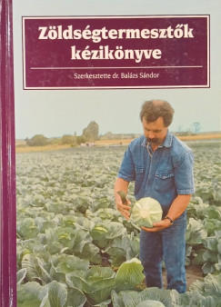 Bal�zs S�ndor  (Szerk.) - Z�lds�gtermeszt�k k�zik�nyve