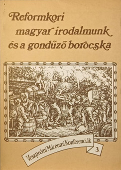 Praznovszky Mihály (Szerk.) - Reformkori magyar irodalmunk és a gondűző borocska