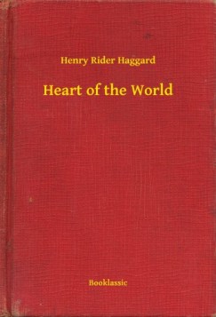 Henry Rider Haggard - Heart of the World