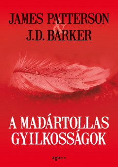 J.D. Barker - James Patterson - A madártollas gyilkosságok