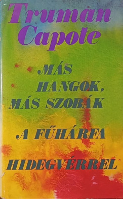 Truman Capote - M�s hangok, m�s szob�k - A f�h�rfa - Hidegv�rrel