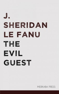 Joseph Sheridan Le Fanu - The Evil Guest