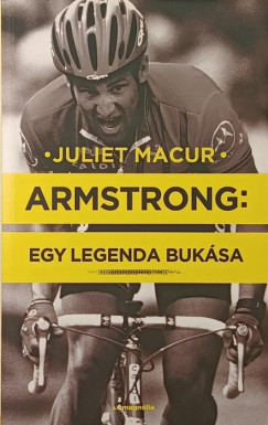 Juliet Macur - Armstrong: Egy legenda bukása