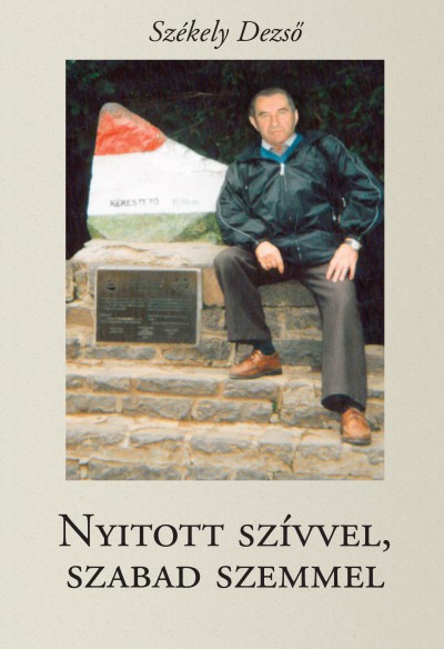Székely Dezső - Nyitott szívvel, szabad szemmel