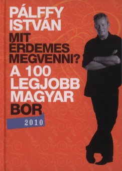Plffy Istvn - A 100 legjobb Magyar bor 2010.