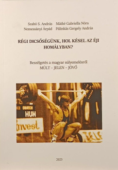 Mth Gabriella Nra - Nemessnyi rpd - Plinks rpd - Szab S. Andrs - Rgi dicssgnk, hol ksel az ji homlyban?