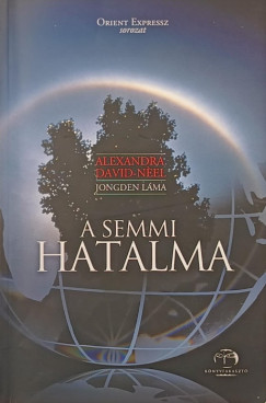 Alexandra David-Neel - Albert Arthur Jongden (Láma) - A semmi hatalma