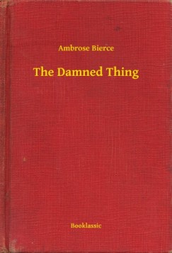 Ambrose Bierce - The Damned Thing