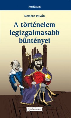 Nemere Istvn - A trtnelem legizgalmasabb bntnyei