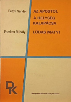 Fazekas Mihly - Petfi Sndor - Az apostol - A helysg kalapcsa - Ldas Matyi