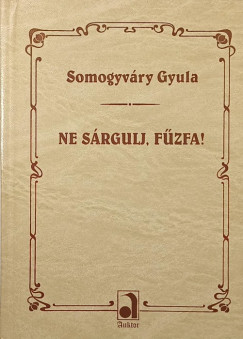 Somogyvry Gyula - Ne srgulj, fzfa!