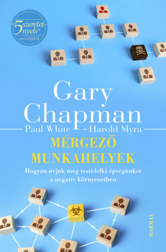 Gary Chapman - Harold Myra - Paul White - Mérgezõ munkahelyek