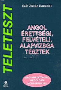 Grf Zoltn Benedek - Teleteszt- Angol rettsgi, felvteli, alapvizsga tesztek
