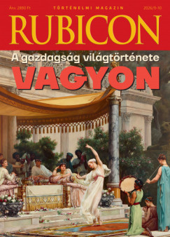 Rubicon - A gazdagság világtörténete - Vagyon - 2026/9-10