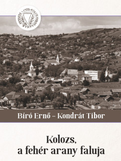 Br Ern - Kondrt Tibor - Kolozs, a fehr arany faluja