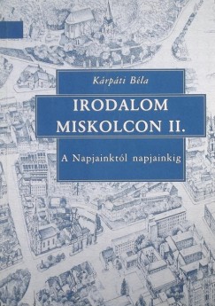 Irodalom Miskolcon II. - (Dediklt)