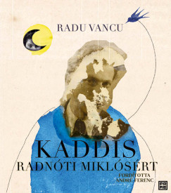 Radu Vancu - Kaddis Radnti Miklsrt