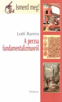 Lotfi Ramin - A perzsa fundamentalizmusrl