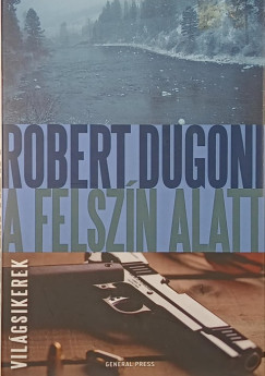 Robert Dugoni - A felszín alatt