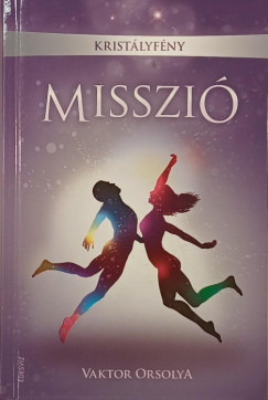 Vaktor Orsolya - Misszió (Kristályfény 1.)
