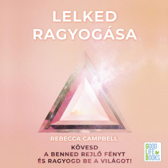 Rebecca Campbell - Molnr Ilona - Lelked ragyogsa