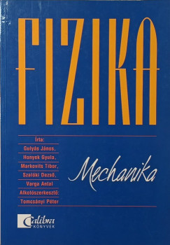 Guly�s J�nos - Honyek Gyula - Markovits Tibor - Szal�ki Dezs� - Varga Antal - Fizika - Mechanika