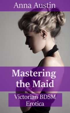 Anna Austin - Mastering The Maid