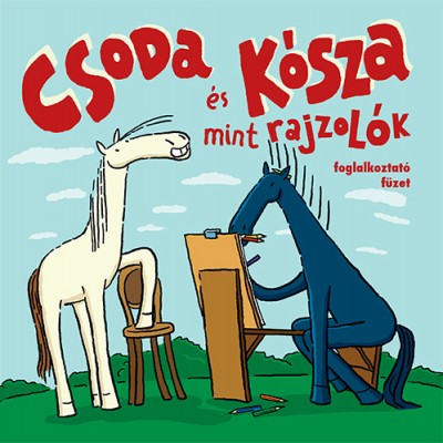 Gyõri Hanna  (Szerk.) - Csoda és Kósza mint rajzolók - foglalkoztató füzet