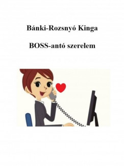 B�nki-Rozsny� Kinga - BOSS-ant� szerelem