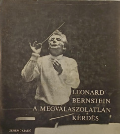 Leonard Bernstein - A megvlaszolatlan krds