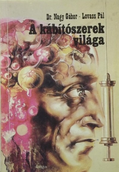 Lovass Pál - Dr. Nagy Gábor - A kábítószerek világa