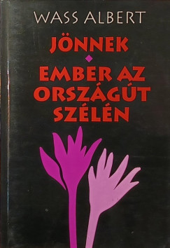 Wass Albert - J�nnek - Ember az orsz�g�t sz�l�n