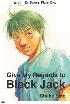 Shuho Sato - Give My Regards to Black Jack - Ep.35 It Starts With One (English version)