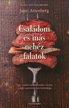 Jami Attenberg - Családom és más nehéz falatok