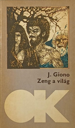 Jean Giono - Zeng a világ