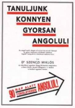 Dr. Szenczi Mikl�s - TANULJUNK K�NNYEN GYORSAN ANGOLUL!