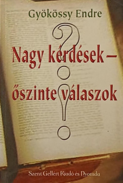 Gy�k�ssy Endre - Nagy k�rd�sek - �szinte v�laszok