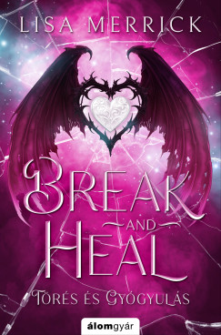 Lisa Merrick - Break and Heal - Törés és gyógyulás (Rage and freedom 4.)