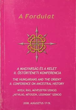 A Fordulat - A magyarság és a Kelet II. őstörténeti konferencia