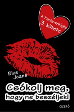 Blue Jeans - Cskolj meg, hogy ne beszljek