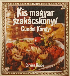 Gundel Károly - Kis magyar szakácskönyv