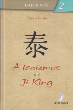 Mireisz László - A taoizmus és a Ji King