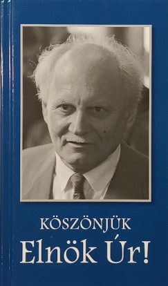 László Ágnes   (Szerk.) - Köszönjük, Elnök Úr!
