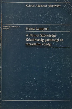 Heinz Lampert - A N�met Sz�vets�gi K�zt�rsas�g gazdas�gi �s t�rsadalmi rendje